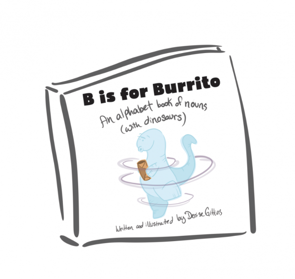 B is for Burrito: An Alphabet Book of Nouns (with Dinosaurs)